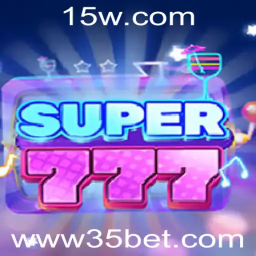 Super777: Descubra o Novo Fenômeno de Entretenimento com a 35bet
